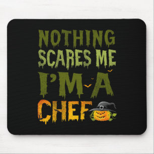 Nothing Scares Me I'm A Chef Halloween Costume Pum Mouse Pad
