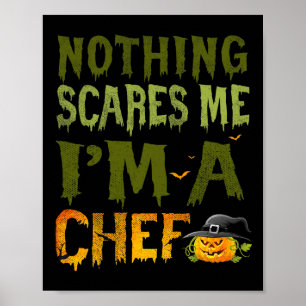 Nothing Scares Me I'm A Chef Halloween Costume Pum Poster