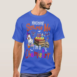 Nothing Scares Me I'm A Chemistry Halloween Witch T-Shirt