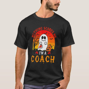 Nothing Scares Me I'm A Coach Scary Ghost Boo Pump T-Shirt