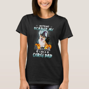 Nothing Scares Me I'm A Corgi Dad Halloween Costum T-Shirt