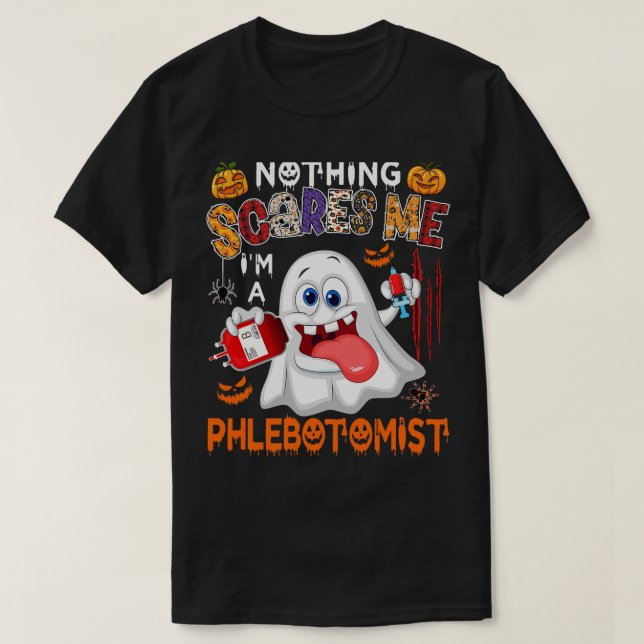 Nothing Scares Me Im A Phlebotomist Halloween Boo  T-Shirt (Design Front)