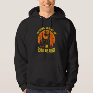 Nothing Scares Me I'm A School Bus Driver School Hoodie