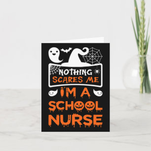 Nothing Scares Me I'm A School Nurse Fun Halloween Card