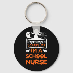 Nothing Scares Me I'm A School Nurse Fun Halloween Keychain