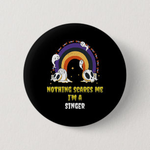 Nothing Scares Me I'm A Singer 2 Inch Round Button