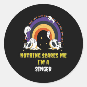 Nothing Scares Me I'm A Singer Classic Round Sticker