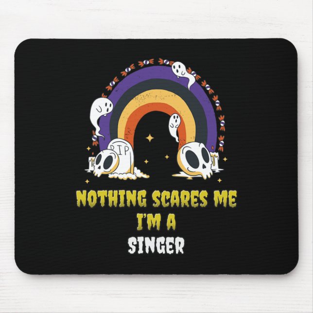 Nothing Scares Me I'm A Singer  Mouse Pad (Front)