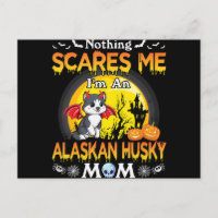 Nothing Scares Me Im An Alaskan Husky Dog Mom gift