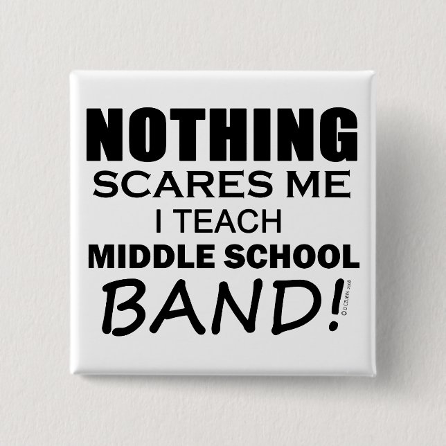 Nothing Scares Me Middle School Band 2 Inch Square Button (Front)