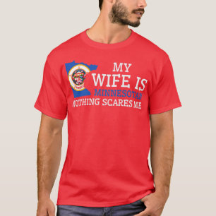 Nothing Scares Me Minnesotan Wife Minnesota T-Shirt