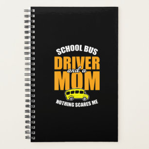 Nothing Scares Me - Mom School Bus Driver Planner