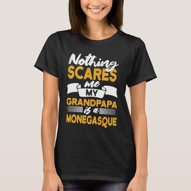 Nothing Scares Me My Grandpapa Is Monegasque  Mona T-Shirt (Front)