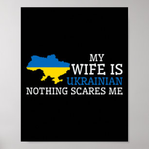 Nothing Scares Me My Wife Is Ukrainian Husnd Ukrai Poster