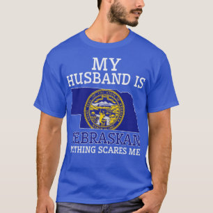 Nothing Scares Me Nebraskan Husband Nebraska1  T-Shirt