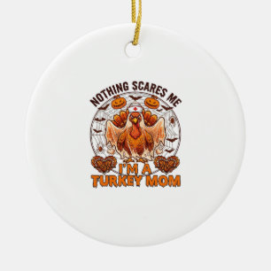 Nothing Scares Me Turkey Mom Halloween Nurse Ghost Ceramic Ornament