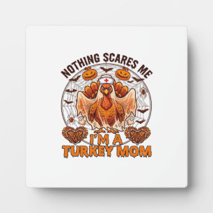 Nothing Scares Me Turkey Mom Halloween Nurse Ghost Plaque