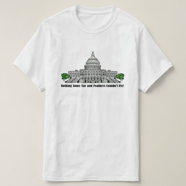 Nothing some Tar and Feathers Couldn't Fix T-Shirt (Design Front)
