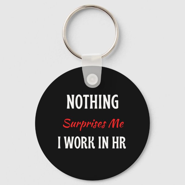 Nothing Surprises Me I Work In HR Keychain (Front)