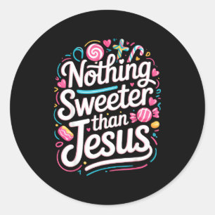 Nothing Sweeter Than Jesus  Classic Round Sticker