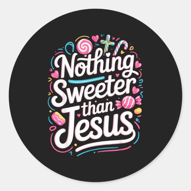 Nothing Sweeter Than Jesus  Classic Round Sticker (Front)