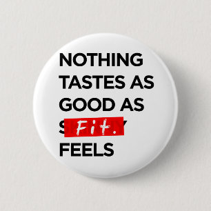 Nothing Tastes as Good as FIT feels - Inspiration 2 Inch Round Button