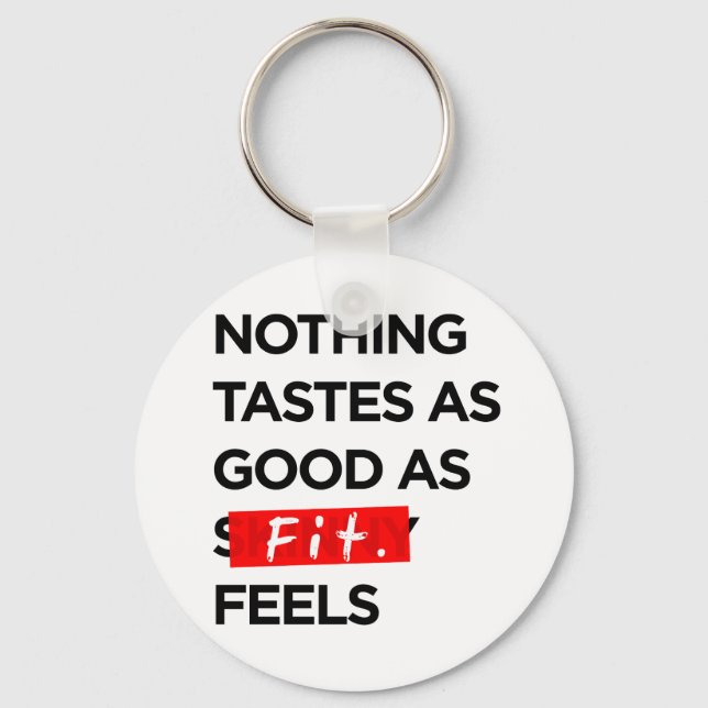 Nothing Tastes as Good as FIT feels - Inspiration Keychain (Front)