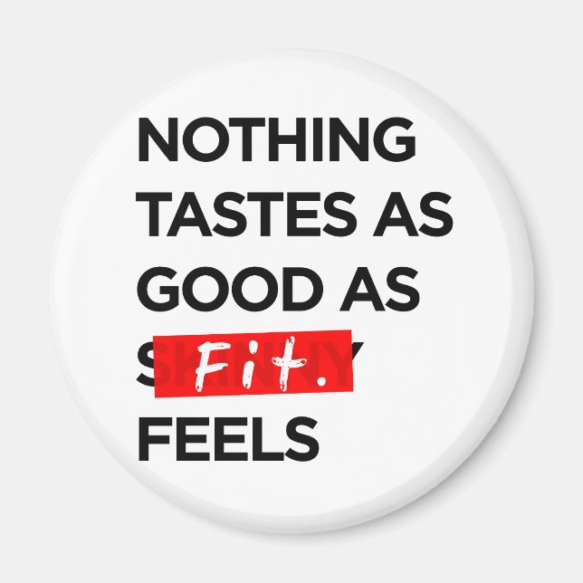 Nothing Tastes as Good as FIT feels - Inspiration Magnet (Front)