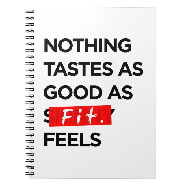 Nothing Tastes as Good as FIT feels - Inspiration Notebook (Front)
