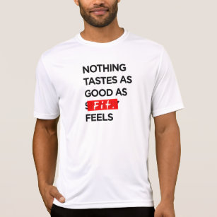 Nothing Tastes as Good as FIT feels - Inspiration T-Shirt