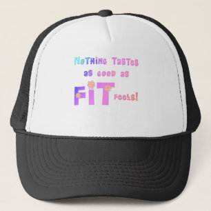 Nothing Tastes as Good as FIT Feels! Trucker Hat