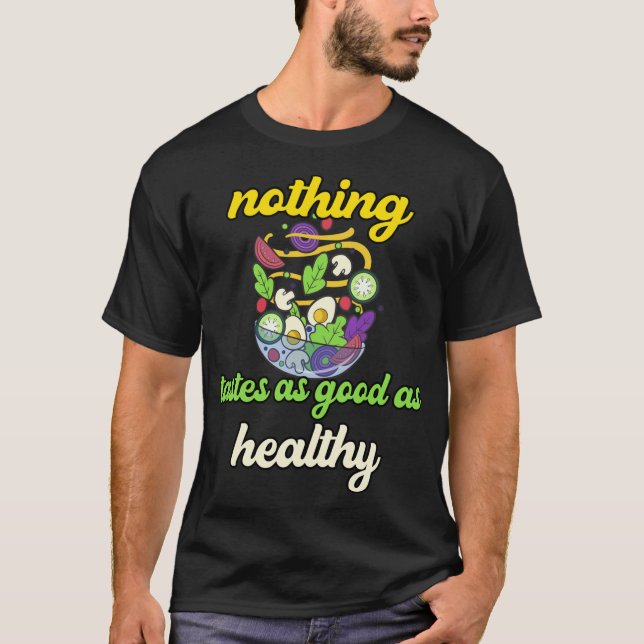 Nothing Tastes As Good As Healthy T-Shirt (Front)