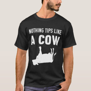 Nothing Tips Like A Cow T-Shirt