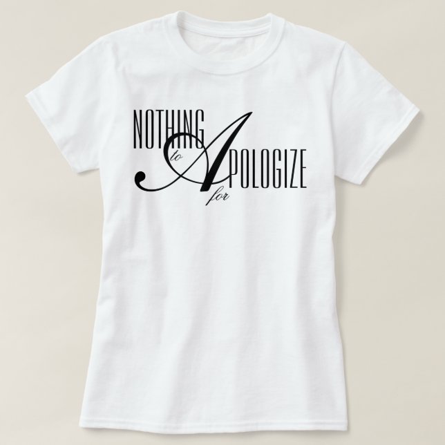 "Nothing to Apologize for" aesthetic affirmation T-Shirt (Design Front)