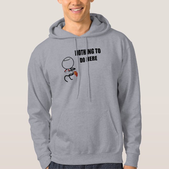 Nothing To Do Here Hoodie (Front)