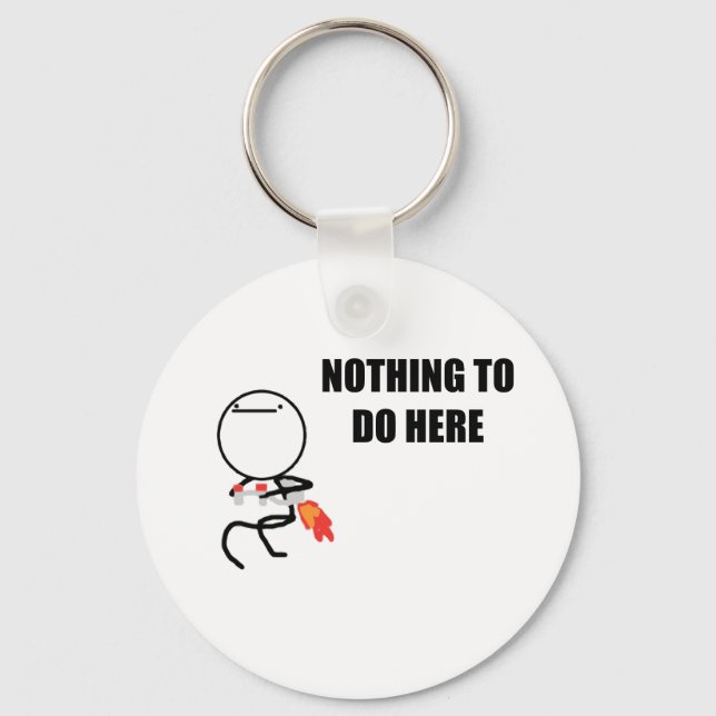 Nothing To Do Here Keychain (Front)