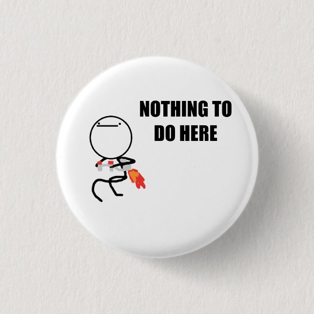 Nothing To Do Here Rage Face Meme 1 Inch Round Button (Front)