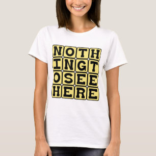 Nothing To See Here, Look Away T-Shirt