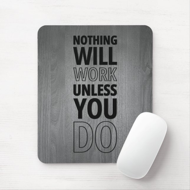 Nothing Will Work Unless You Do, Black Text Mouse Pad (With Mouse)