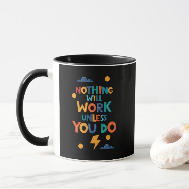 Nothing Will Work Unless You Do Inspiration Mug (With Donut)