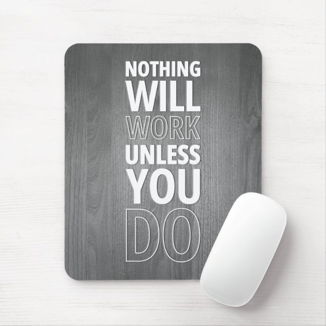 Nothing Will Work Unless You Do, White Text Mouse Pad (With Mouse)