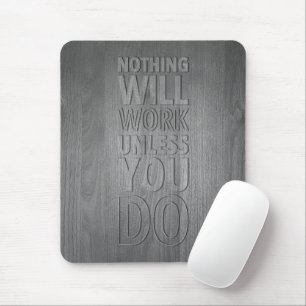 Nothing Will Work Unless You Do, Wood Text Mouse Pad
