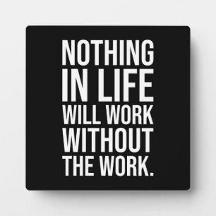 Nothing Will Work Without The Work - Gym, Hustle Plaque