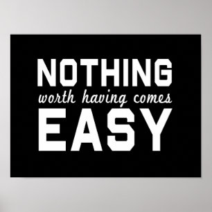 Nothing Worth Having Comes Easy Poster