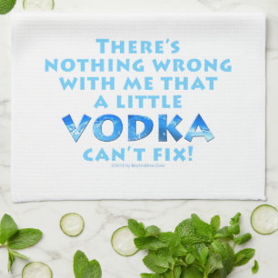 NOTHING WRONG WITH ME VODKA CAN'T FIX KITCHEN - BA KITCHEN TOWEL