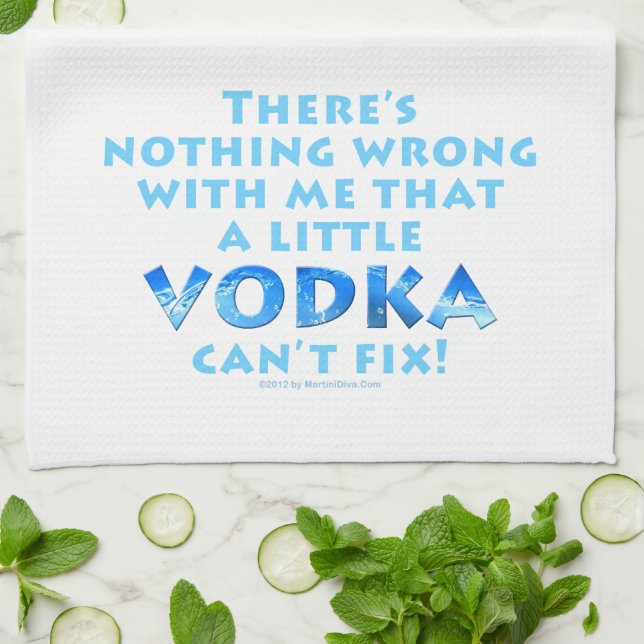 NOTHING WRONG WITH ME VODKA CAN'T FIX KITCHEN - BA KITCHEN TOWEL (Folded)