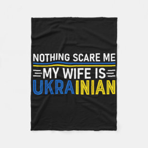 Nothings Scares Me My Wife Is Ukrainian Funny Ukra Fleece Blanket