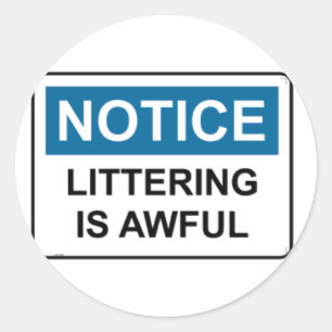 NOTICE Littering Is Awful Classic Round Sticker