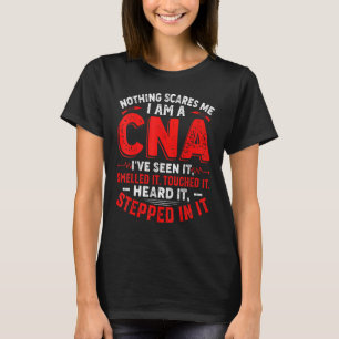 Noting Scare Me I Am A CNA Certified Nursing Outfi T-Shirt