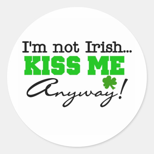 NOTIRISHBUTKISSME CLASSIC ROUND STICKER
